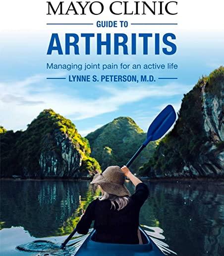 Mayo Clinic Guide to Arthritis: Managing Joint Pain for an Active Life