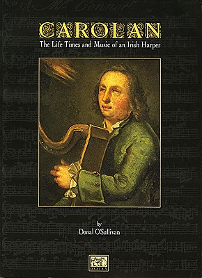 O'Carolan: The Life, Times, and Music of an Irish Harper