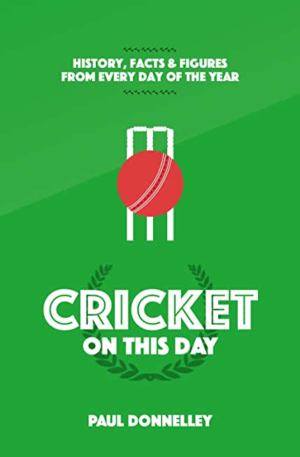Cricket on This Day: History, Facts & Figures from Every Day of the Year