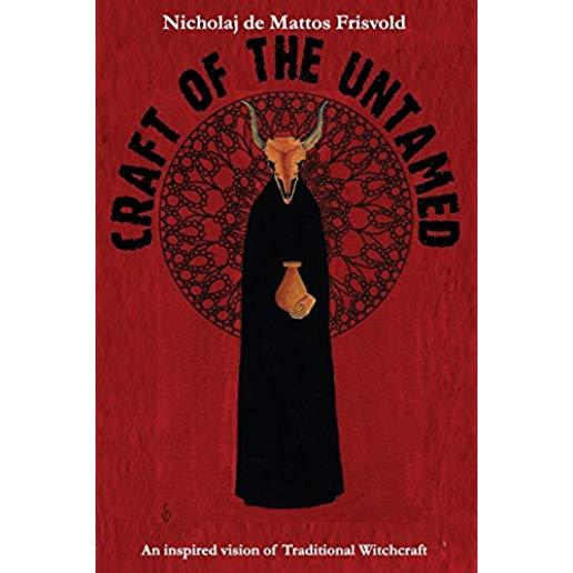 Craft of the Untamed: An Inspired Vision of Traditional Witchcraft