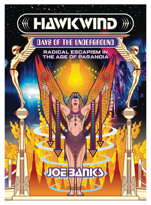Hawkwind: Days of the Underground: Radical Escapism in the Age of Paranoia