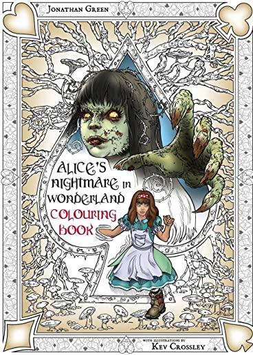 Alice's Nightmare in Wonderland Colouring Book Two: Through the Looking-Glass and the Horrors Alice Found There