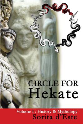 Circle for Hekate - Volume I: History & Mythology