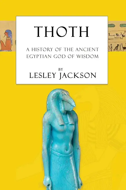 Thoth: The History of the Ancient Egyptian God of Wisdom