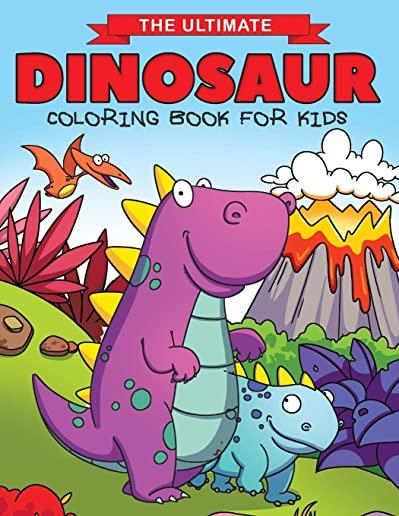 The Ultimate Dinosaur Coloring Book for Kids: Fun Children's Coloring Book for Boys & Girls with 50 Adorable Dinosaur Pages for Toddlers & Kids to Col
