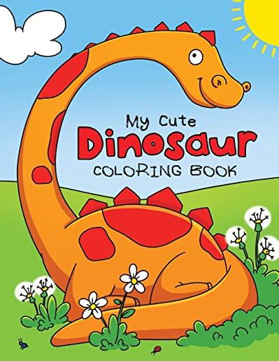 My Cute Dinosaur Coloring Book for Toddlers: Fun Children's Coloring Book for Boys & Girls with 50 Adorable Dinosaur Pages for Toddlers & Kids to Colo