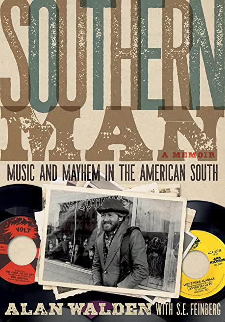 Southern Man: Music & Mayhem in the American South: A Memoir
