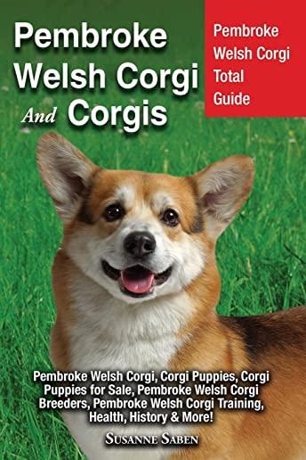 Pembroke Welsh Corgi And Corgis: Pembroke Welsh Corgi Total Guide Pembroke Welsh Corgi, Corgi Puppies, Corgi Puppies for Sale, Pembroke Welsh Corgi Br