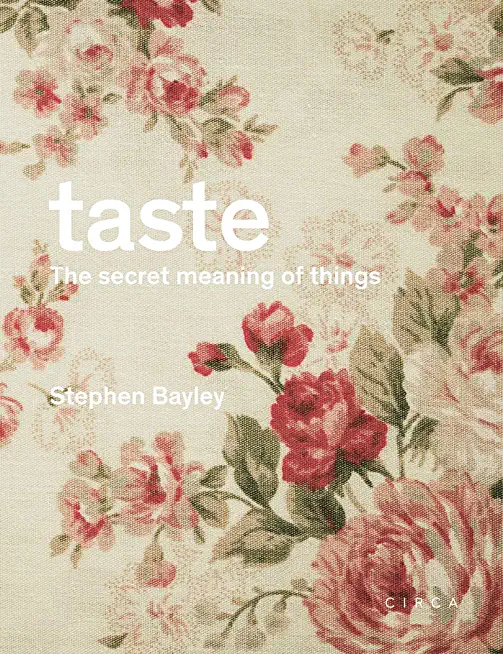 Taste: The Secret Meaning of Things: The Secret Meaning of Things