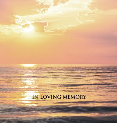 In Loving Memory Funeral Guest Book, Memorial Guest Book, Condolence Book, Remembrance Book for Funerals or Wake, Memorial Service Guest Book: HARDCOV