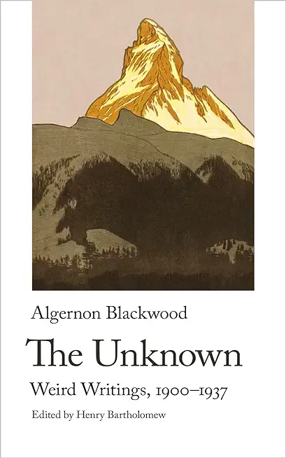 The Unknown. Weird Writings, 1900-1937
