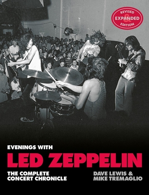 Evenings with Led Zeppelin: The Complete Concert Chronicle - Revised and Expanded Edition