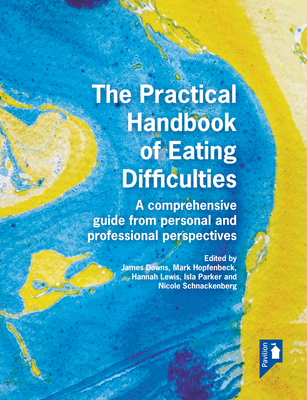 The Practical Handbook of Eating Difficulties: A Comprehensive Guide from Personal and Professional Perspectives