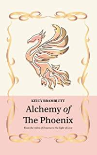 Alchemy of the Phoenix: From the Ashes of Trauma to the Light of Love