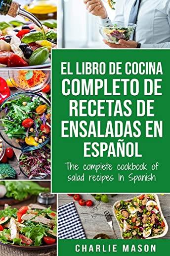 El libro de cocina completo de recetas de ensaladas En espaÃ±ol/ The complete cookbook of salad recipes In Spanish (Spanish Edition)