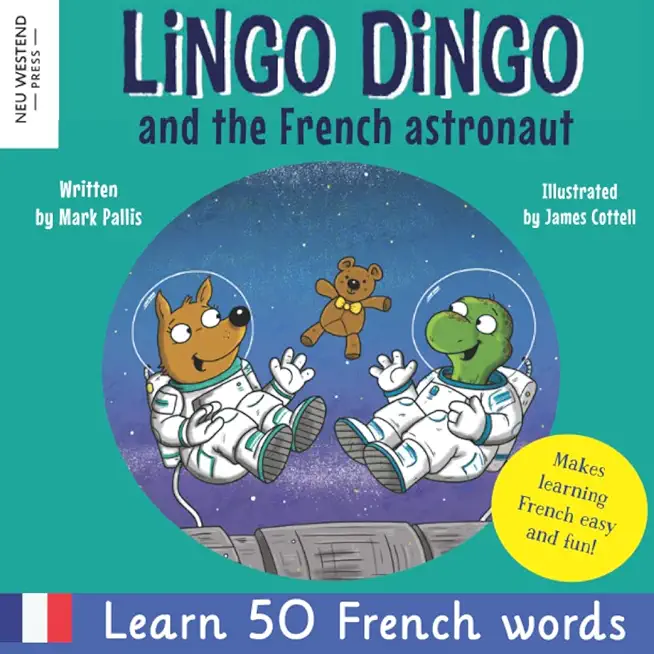 Lingo Dingo and the French astronaut: Laugh and learn French for kids; bilingual French English kids book; teaching young kids French; easy childrens