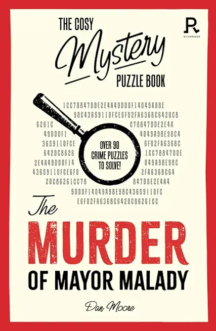 The Murder of Mayor Malady: Over 90 Crime Puzzles to Solve!