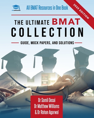 The Ultimate BMAT Collection: 5 Books In One, Over 2500 Practice Questions & Solutions, Includes 8 Mock Papers, Detailed Essay Plans, BioMedical Adm