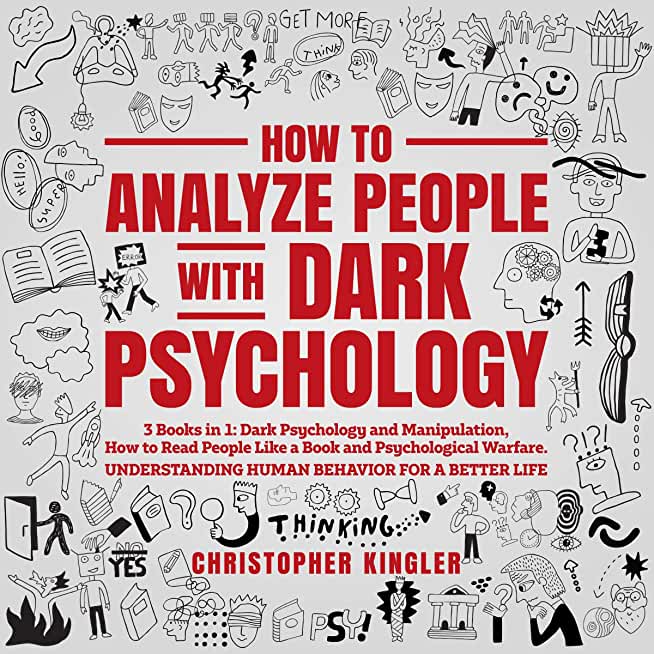 How to Analyze People with Dark Psychology: 3 Books in 1: Dark Psychology and Manipulation, How to Read People Like a Book and Psychological Warfare.