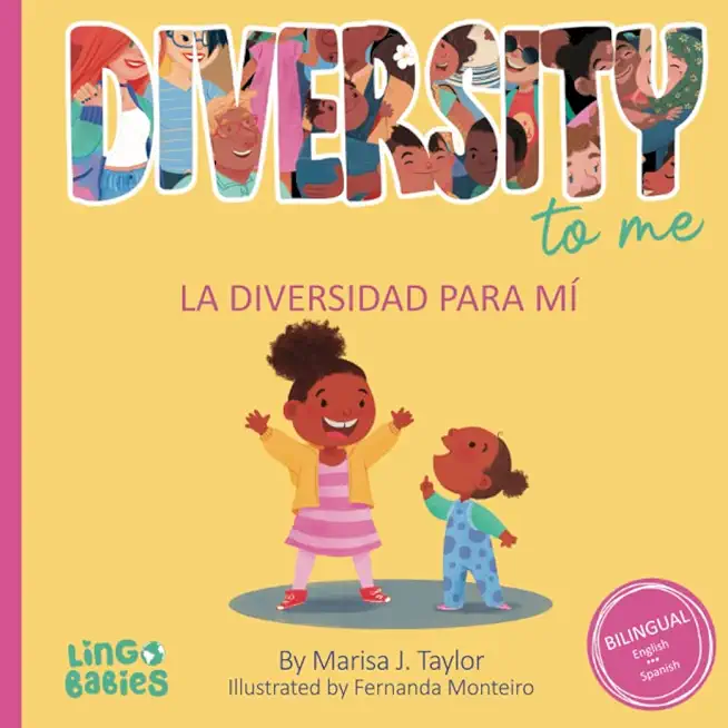 Diversity to me/ La diversidad para mÃ­: a bilingual English Spanish Children's book/ un libro bilingÃ¼e para niÃ±os en inglÃ©s y espaÃ±ol