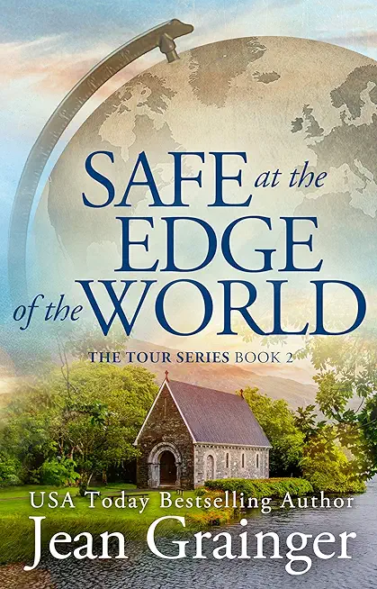Safe at the Edge of the World: The Tour Series Book 2