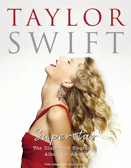 Taylor Swift - Superstar: The Illustrated Biography Album by Album
