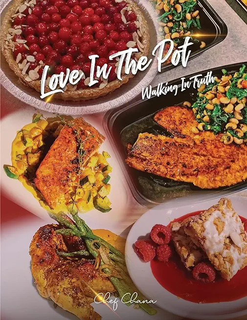 Love in the Pot: Walking in Truth, A Humble Chef's Culinary Guide