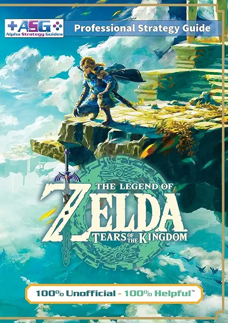 The Legend of Zelda Tears of the Kingdom Strategy Guide Book (Full Color): 100% Unofficial - 100% Helpful Walkthrough