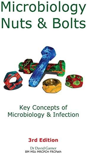 Microbiology Nuts & Bolts: Key Concepts of Microbiology & Infection