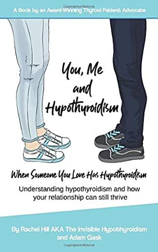 You, Me and Hypothyroidism: When Someone You Love Has Hypothyroidism