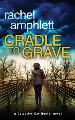 Cradle to Grave: A Detective Kay Hunter murder mystery
