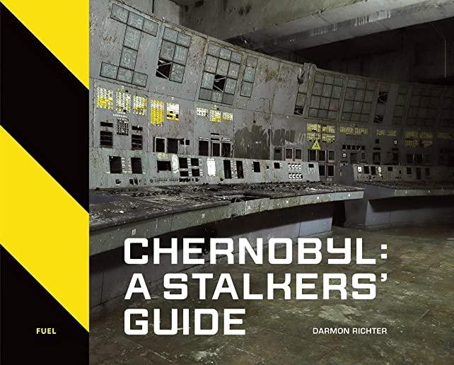 Chernobyl: A StalkersÃ¢ (Tm) Guide