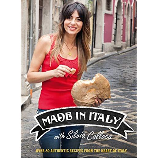 Made in Italy: Over 80 Authentic Recipes from the Heart of Italy