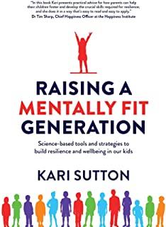 Raising a Mentally Fit Generation: Science-based tools and strategies to build resilience and wellbeing in our kids