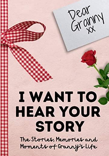 Dear Granny. I Want To Hear Your Story: A Guided Memory Journal to Share The Stories, Memories and Moments That Have Shaped Granny's Life - 7 x 10 inc