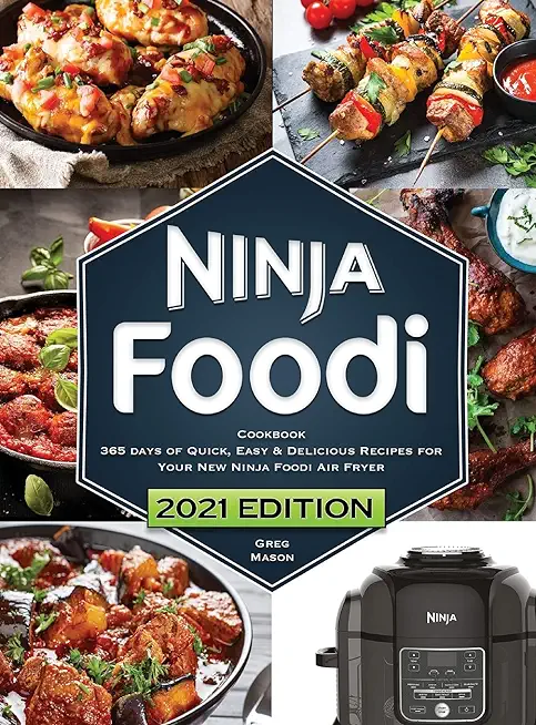 Ninja Foodi Cookbook: 365 Days of Quick, Easy and Delicious Recipes for Your New Ninja Foodi Air Fryer and Pressure Cooker The Essential Coo