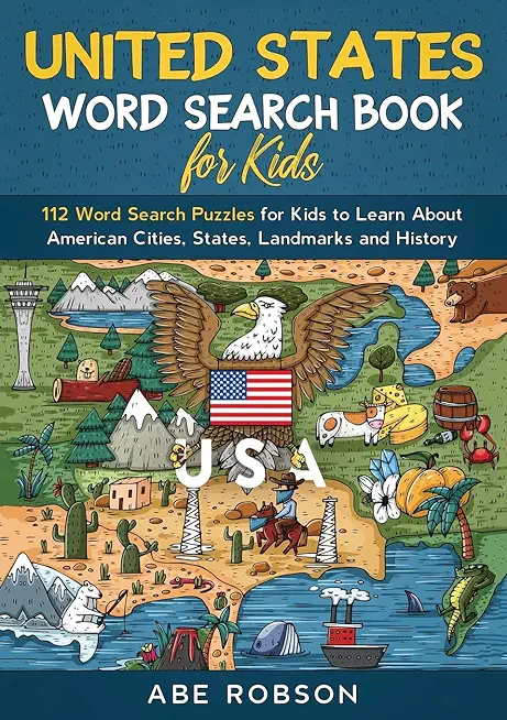 United States Word Search Book for Kids: 112 Word Search Puzzles for Kids to Learn About American Cities, States, Landmarks and History (Word Search f