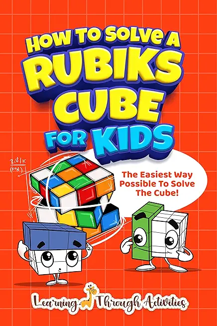 How To Solve A Rubik's Cube For Kids: The Easiest Way Possible To Solve The Cube!