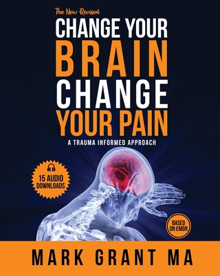 The New Change Your Brain, Change Your Pain: Based on EMDR