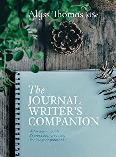 The Journal Writer's Companion: Achieve Your Goals - Express Your Creativity - Realize Your Potential