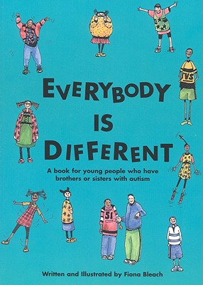Everybody is Different: A book for young people who have brothers or sisters with autism