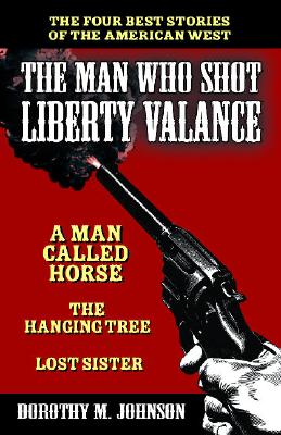 The Man Who Shot Liberty Valance: The Best Stories of the American West