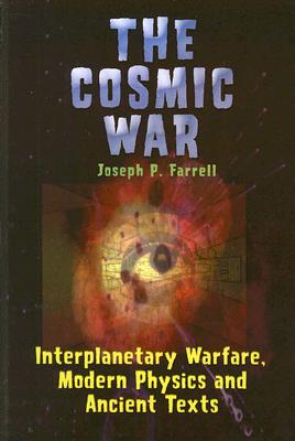 Cosmic War: Interplanetary Warfare, Modern Physics, and Ancient Texts: A Study in Non-Catastrophist Interpretations of Ancient Legends