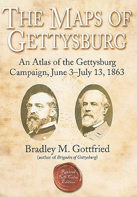 Maps of Gettysburg: An Atlas of the Gettysburg Campaign, June 3 - July 13, 1863