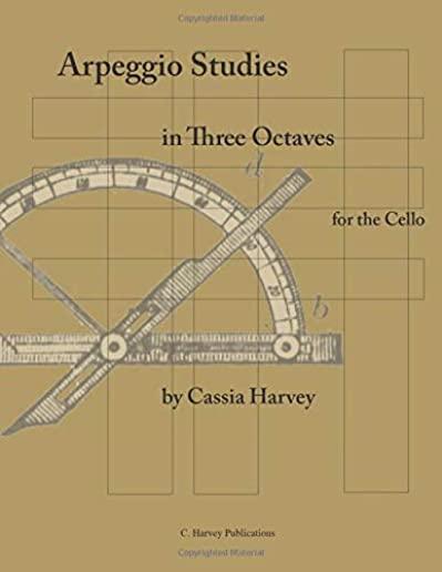Arpeggio Studies in Three Octaves for the Cello