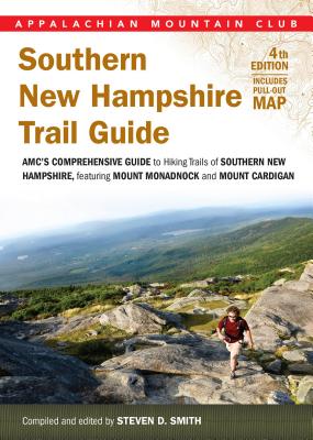 Southern New Hampshire Trail Guide: AMC's Comprehensive Guide to Hiking Trails, Featuring Monadnock, Cardigan, Kearsarge, Lakes Region