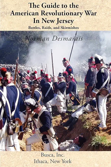The Guide to the American Revolutionary War in New Jersey: Battles, Raids and Skirmishes