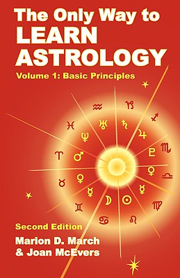 The Only Way to Learn Astrology, Volume 1, Second Edition