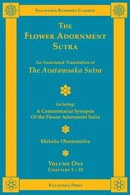 The Flower Adornment Sutra - Volume One: An Annotated Translation of the Avataṃsaka Sutra with A Commentarial Synopsis of the Flower Adornment S