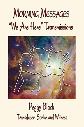 The Morning Messages: We Are Here Transmissions